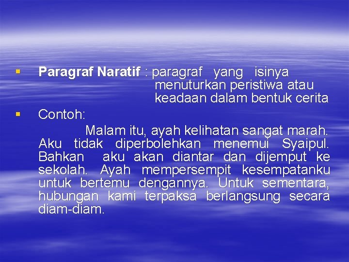 § § Paragraf Naratif : paragraf yang isinya menuturkan peristiwa atau keadaan dalam bentuk