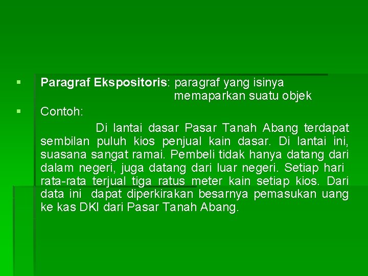 § § Paragraf Ekspositoris: paragraf yang isinya memaparkan suatu objek Contoh: Di lantai dasar