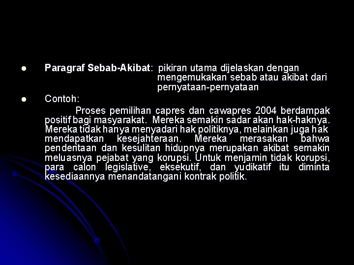 l l Paragraf Sebab-Akibat: pikiran utama dijelaskan dengan mengemukakan sebab atau akibat dari pernyataan-pernyataan