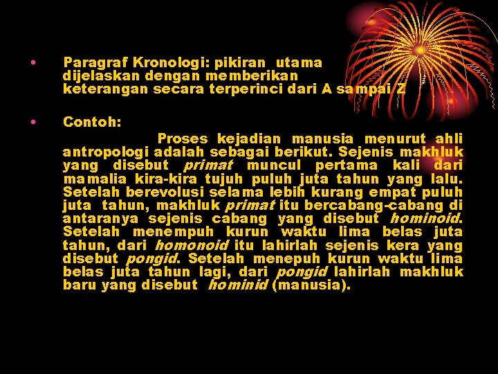  • Paragraf Kronologi: pikiran utama dijelaskan dengan memberikan keterangan secara terperinci dari A