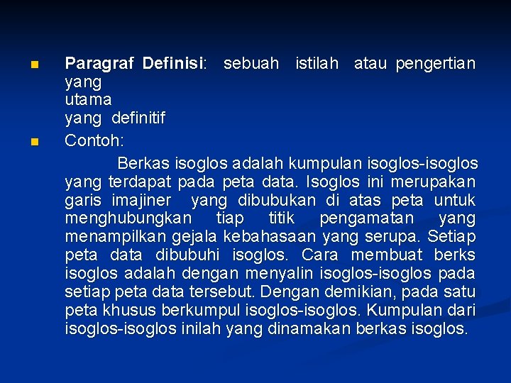 n n Paragraf Definisi: sebuah istilah atau pengertian yang utama yang definitif Contoh: Berkas