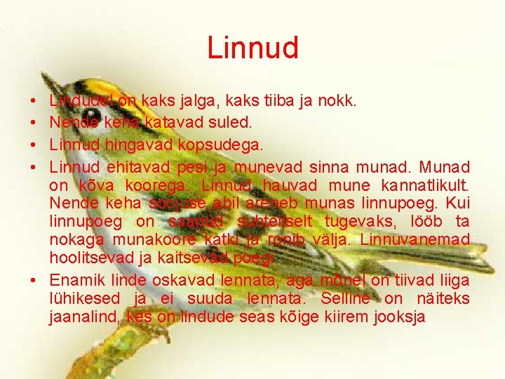 Linnud • • Lindudel on kaks jalga, kaks tiiba ja nokk. Nende keha katavad