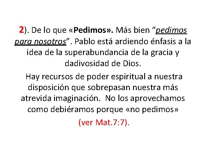 2). De lo que «Pedimos» . Más bien “pedimos para nosotros”. Pablo está ardiendo