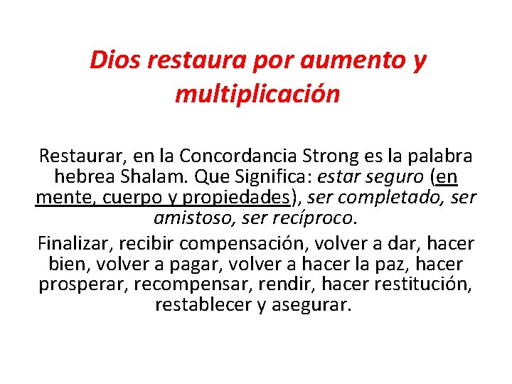 Dios restaura por aumento y multiplicación Restaurar, en la Concordancia Strong es la palabra