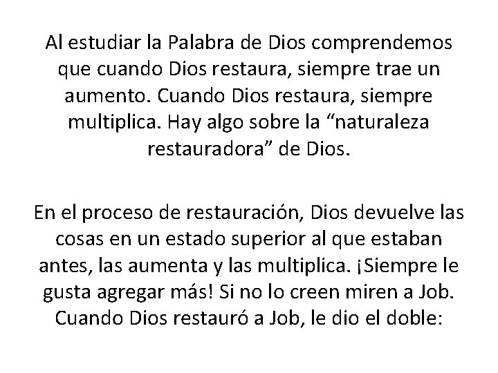 Al estudiar la Palabra de Dios comprendemos que cuando Dios restaura, siempre trae un