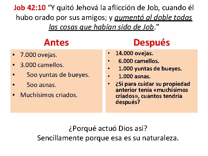 Job 42: 10 “Y quitó Jehová la aflicción de Job, cuando él hubo orado