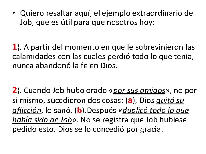  • Quiero resaltar aquí, el ejemplo extraordinario de Job, que es útil para