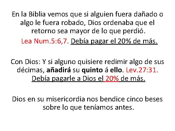 En la Biblia vemos que si alguien fuera dañado o algo le fuera robado,