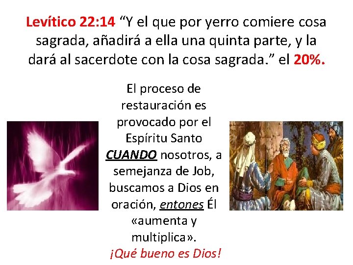 Levítico 22: 14 “Y el que por yerro comiere cosa sagrada, añadirá a ella