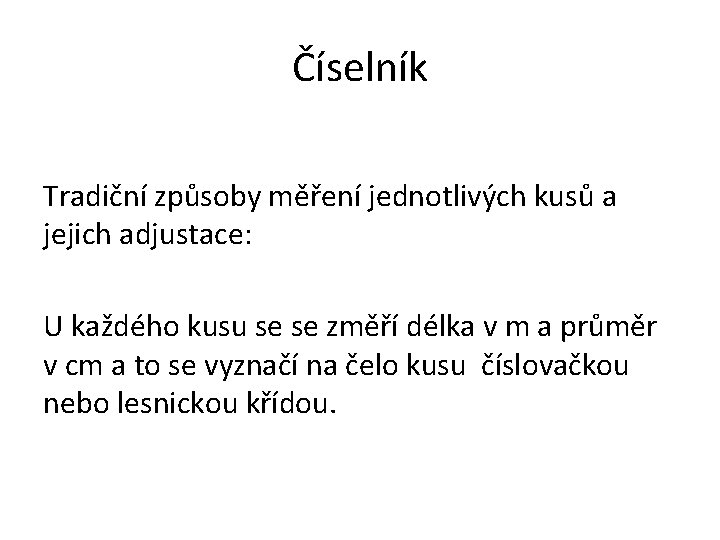 Číselník Tradiční způsoby měření jednotlivých kusů a jejich adjustace: U každého kusu se se