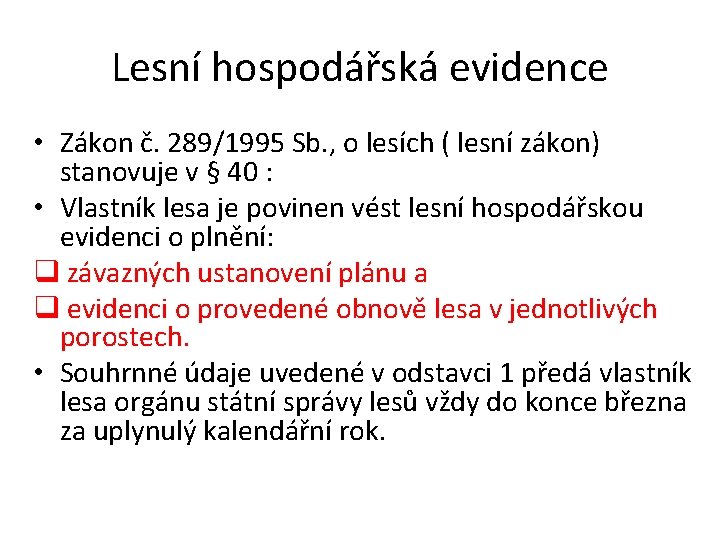 Lesní hospodářská evidence • Zákon č. 289/1995 Sb. , o lesích ( lesní zákon)