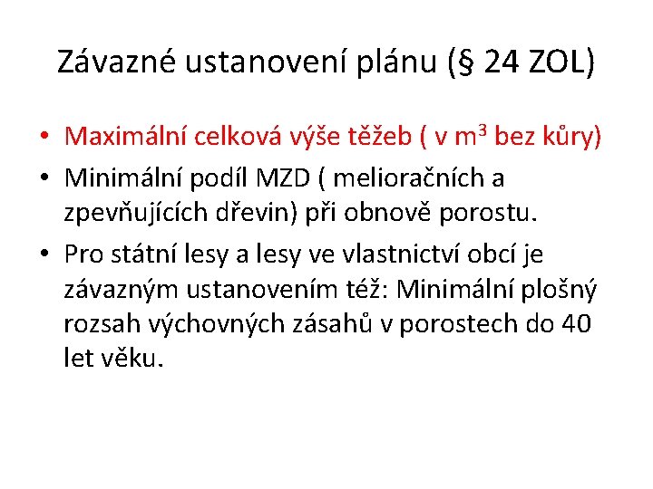 Závazné ustanovení plánu (§ 24 ZOL) • Maximální celková výše těžeb ( v m