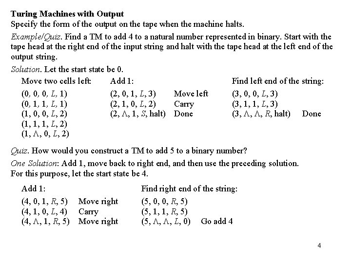 Turing Machines with Output Specify the form of the output on the tape when