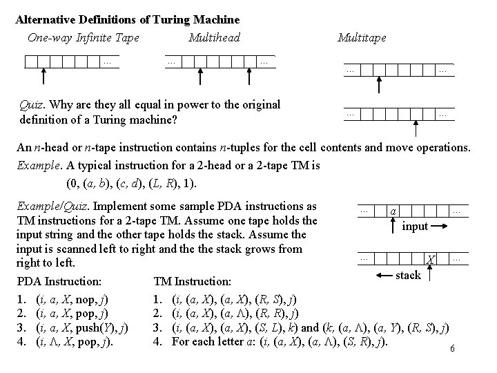 Alternative Definitions of Turing Machine One-way Infinite Tape Multihead … … Multitape … Quiz.