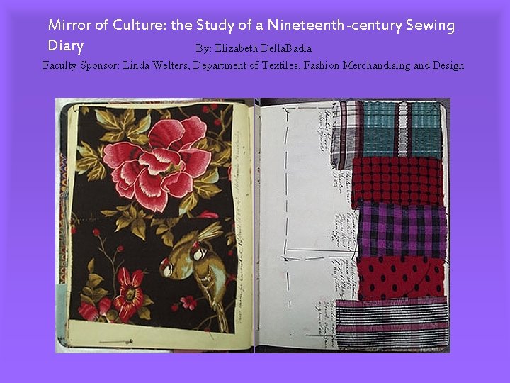 Mirror of Culture: the Study of a Nineteenth-century Sewing Diary By: Elizabeth Della. Badia