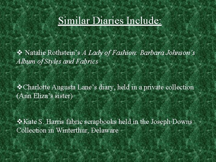 Similar Diaries Include: v Natalie Rothstein’s A Lady of Fashion: Barbara Johnson’s Album of