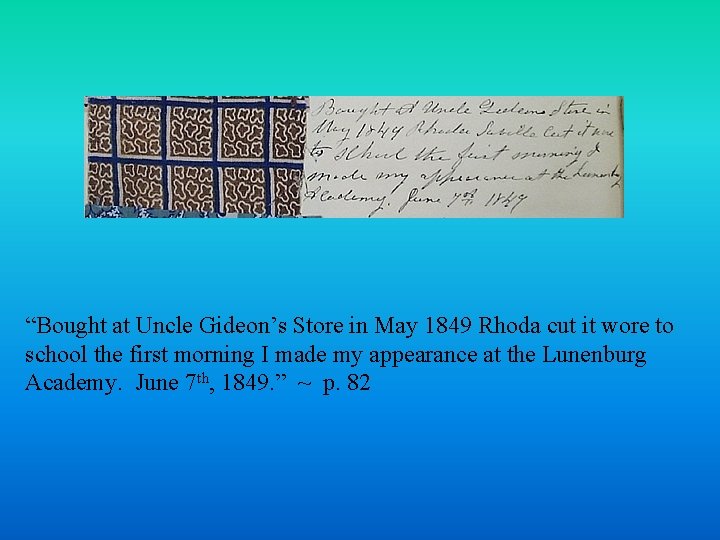 “Bought at Uncle Gideon’s Store in May 1849 Rhoda cut it wore to school