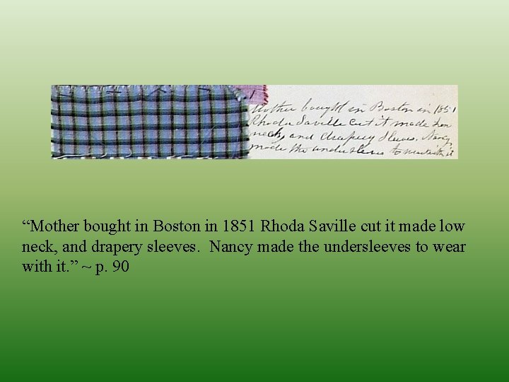 “Mother bought in Boston in 1851 Rhoda Saville cut it made low neck, and