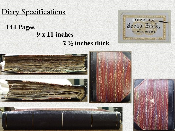 Diary Specifications 144 Pages 9 x 11 inches 2 ½ inches thick 