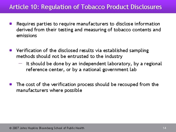 Article 10: Regulation of Tobacco Product Disclosures Requires parties to require manufacturers to disclose