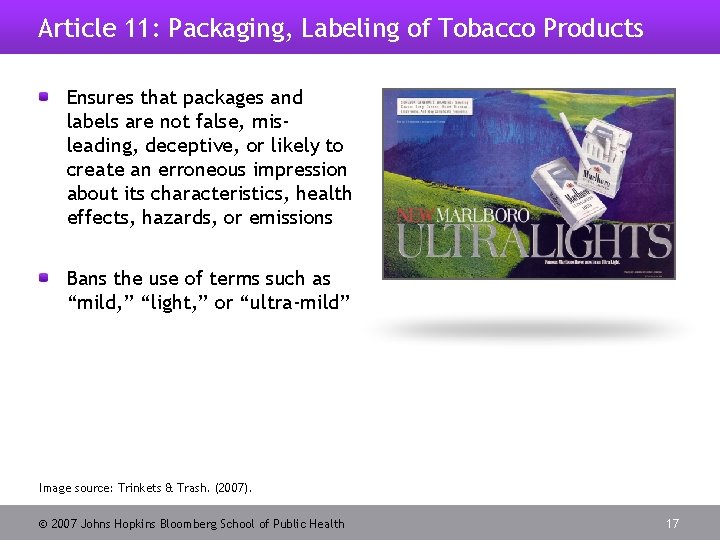 Article 11: Packaging, Labeling of Tobacco Products Ensures that packages and labels are not