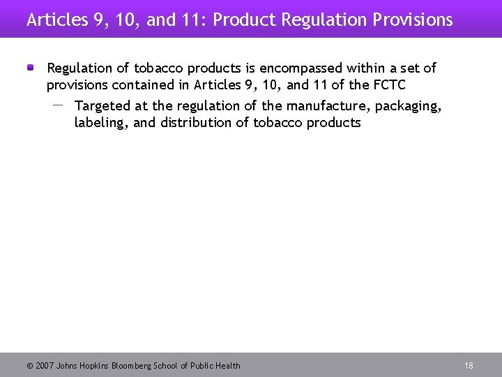 Articles 9, 10, and 11: Product Regulation Provisions Regulation of tobacco products is encompassed