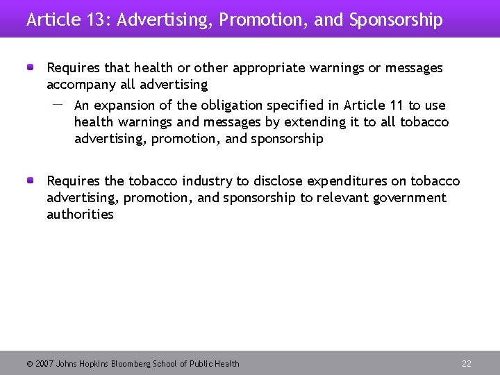 Article 13: Advertising, Promotion, and Sponsorship Requires that health or other appropriate warnings or