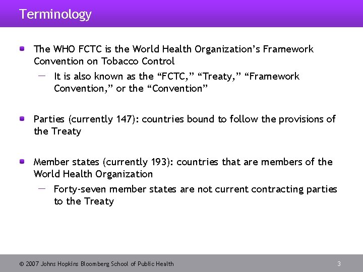 Terminology The WHO FCTC is the World Health Organization’s Framework Convention on Tobacco Control