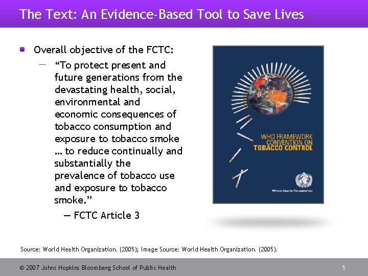The Text: An Evidence-Based Tool to Save Lives Overall objective of the FCTC: “To