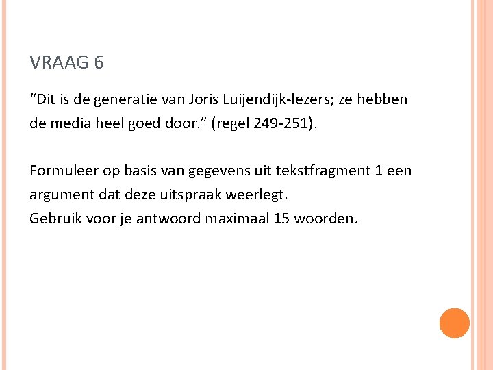 VRAAG 6 “Dit is de generatie van Joris Luijendijk-lezers; ze hebben de media heel