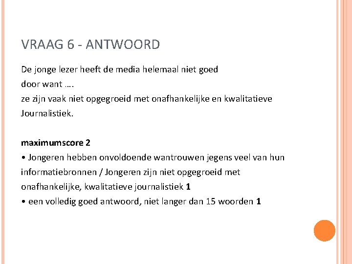 VRAAG 6 - ANTWOORD De jonge lezer heeft de media helemaal niet goed door