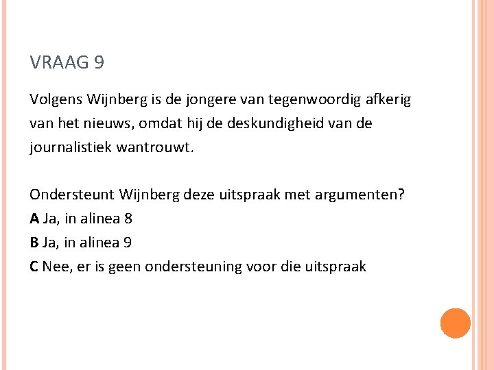 VRAAG 9 Volgens Wijnberg is de jongere van tegenwoordig afkerig van het nieuws, omdat