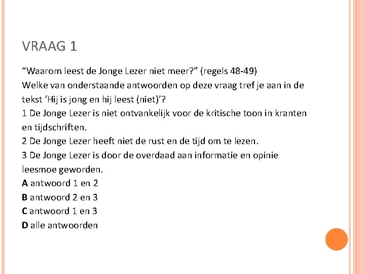 VRAAG 1 “Waarom leest de Jonge Lezer niet meer? ” (regels 48 -49) Welke