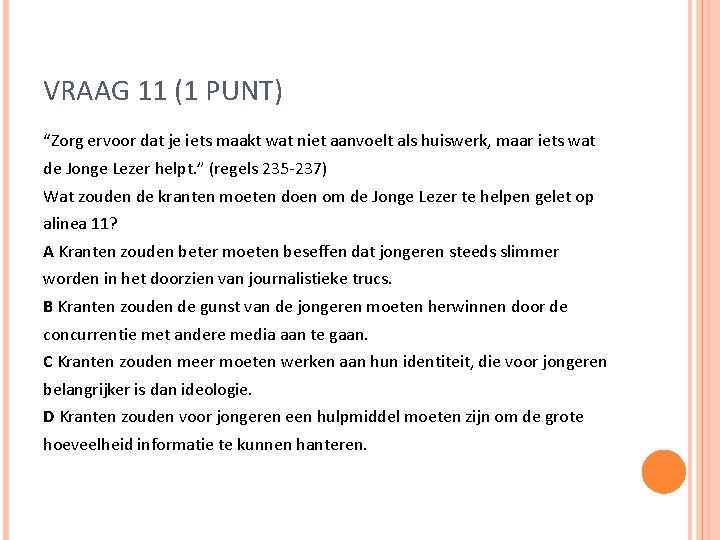 VRAAG 11 (1 PUNT) “Zorg ervoor dat je iets maakt wat niet aanvoelt als