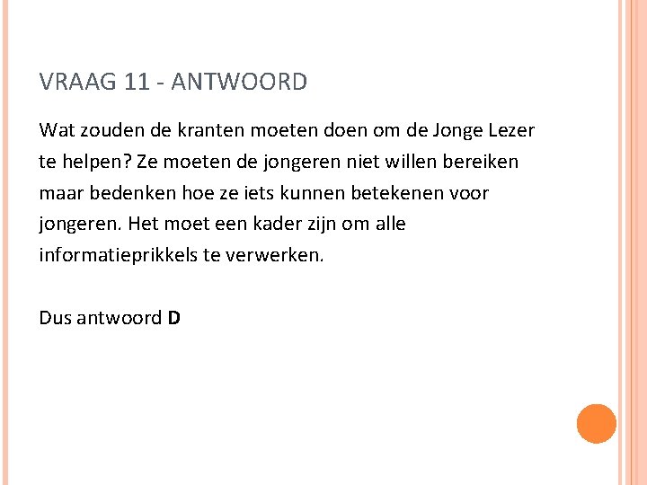 VRAAG 11 - ANTWOORD Wat zouden de kranten moeten doen om de Jonge Lezer