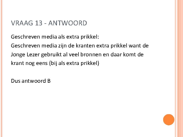 VRAAG 13 - ANTWOORD Geschreven media als extra prikkel: Geschreven media zijn de kranten