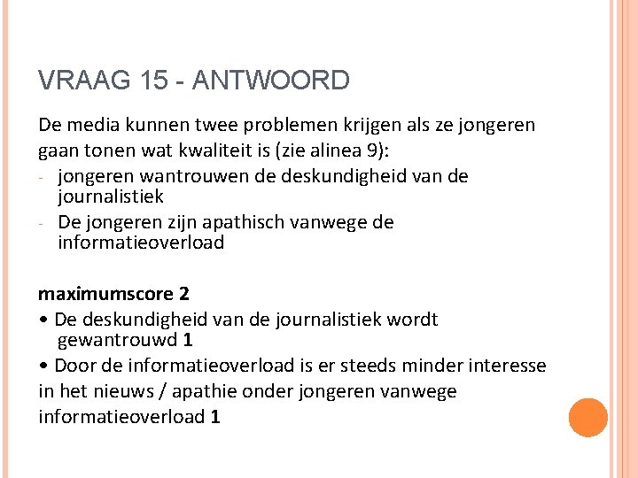 VRAAG 15 - ANTWOORD De media kunnen twee problemen krijgen als ze jongeren gaan