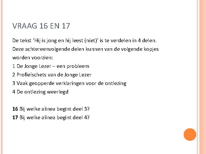 VRAAG 16 EN 17 De tekst ‘Hij is jong en hij leest (niet)’ is