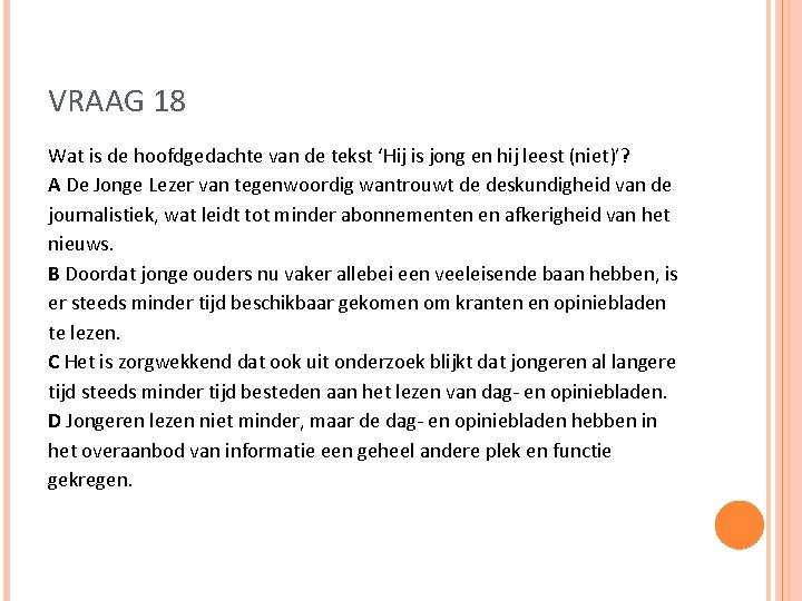 VRAAG 18 Wat is de hoofdgedachte van de tekst ‘Hij is jong en hij