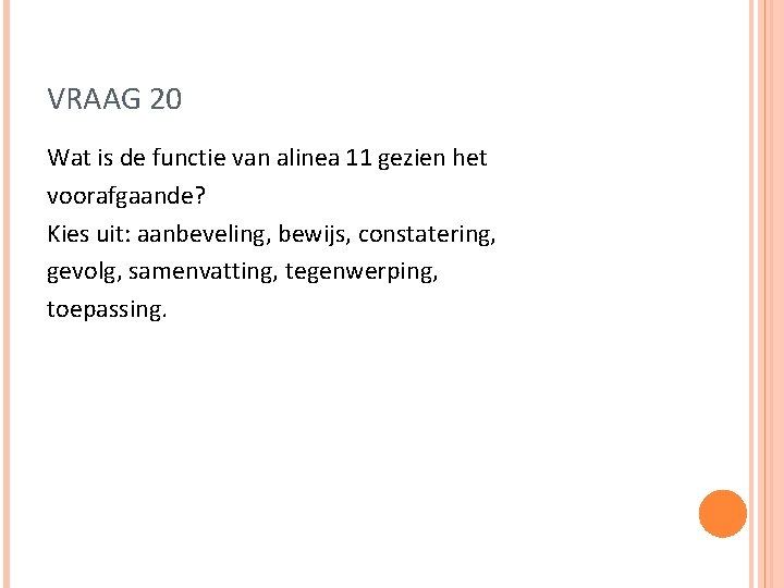 VRAAG 20 Wat is de functie van alinea 11 gezien het voorafgaande? Kies uit: