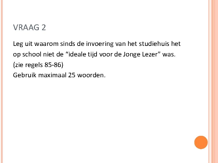 VRAAG 2 Leg uit waarom sinds de invoering van het studiehuis het op school