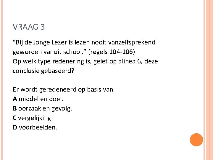 VRAAG 3 “Bij de Jonge Lezer is lezen nooit vanzelfsprekend geworden vanuit school. ”