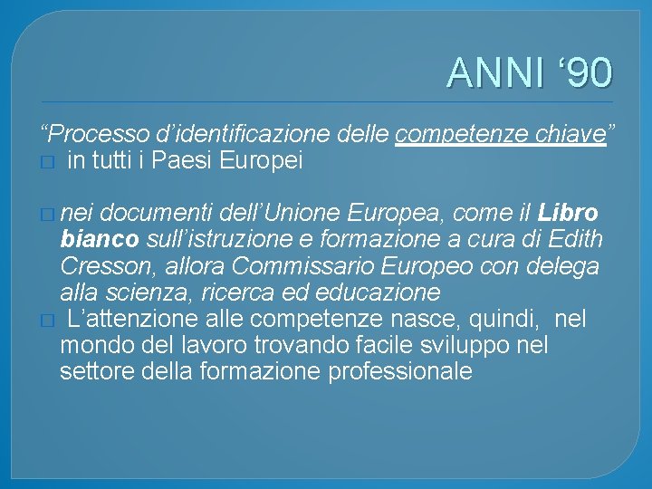 ANNI ‘ 90 “Processo d’identificazione delle competenze chiave” � in tutti i Paesi Europei