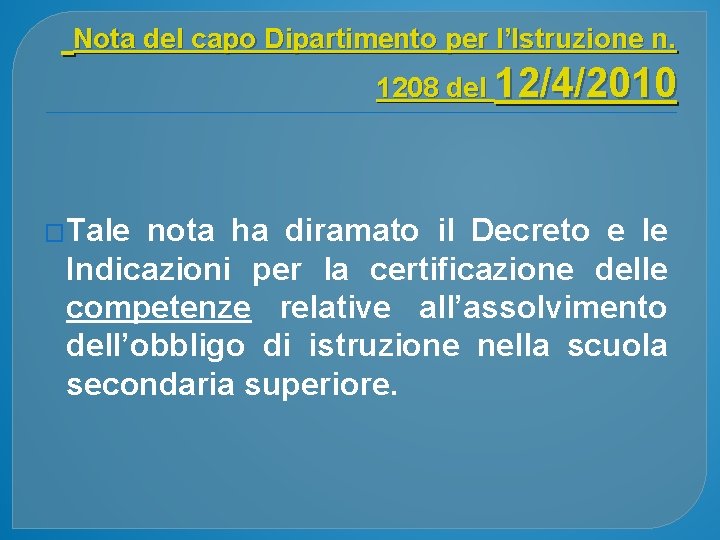  Nota del capo Dipartimento per l’Istruzione n. 1208 del 12/4/2010 �Tale nota ha