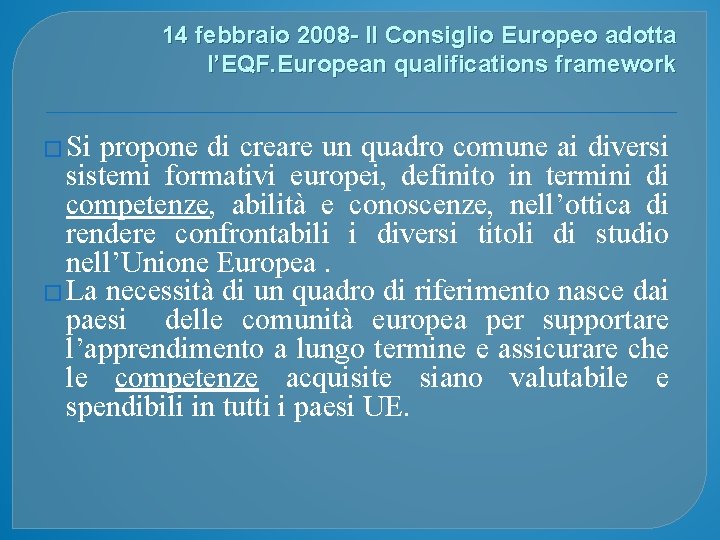 14 febbraio 2008 - Il Consiglio Europeo adotta l’EQF. European qualifications framework � Si