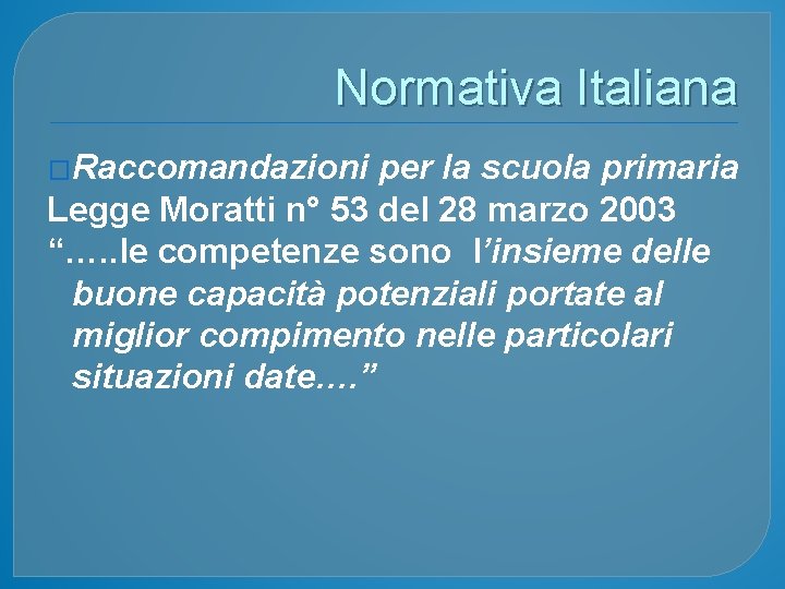 Normativa Italiana �Raccomandazioni per la scuola primaria Legge Moratti n° 53 del 28 marzo