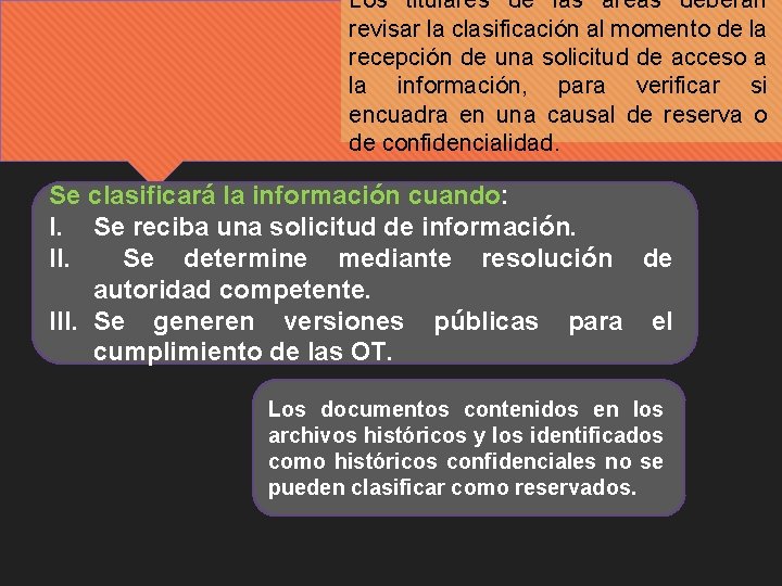 Los titulares de las áreas deberán revisar la clasificación al momento de la recepción