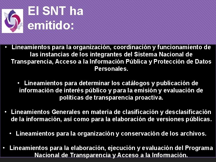 El SNT ha emitido: • Lineamientos para la organización, coordinación y funcionamiento de las