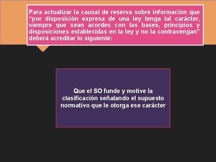 Para actualizar la causal de reserva sobre información que “por disposición expresa de una