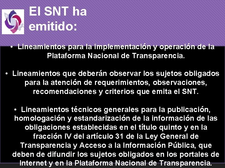 El SNT ha emitido: • Lineamientos para la implementación y operación de la Plataforma